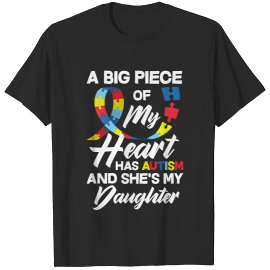 Discover A Big Piece Of My Heart Has Autism Daughter T-shirt