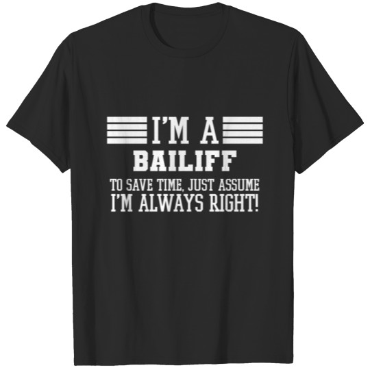 Discover Bailiff Gift, I'm A Bailiff To Save Time Just T-shirt