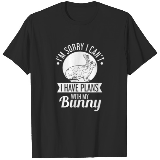 Discover I'M Sorry I Can'T I Have Plans With My Bunny T-shirt
