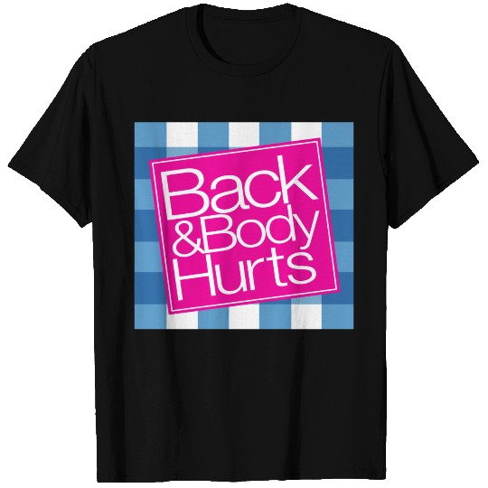 Back And Body Hurts Cute FunGift Tee T-shirt