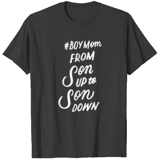 Boy Mom Son Up to Son Down Funny Mom of Boys Mothe T-shirt