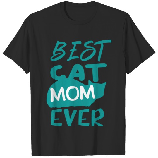 Best Cat Mom Ever Best Cat Lover Gift T-shirt
