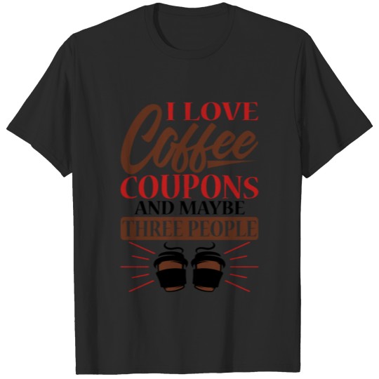 Discover I Love Coffee Coupons Three People Coupon Queen T-shirt