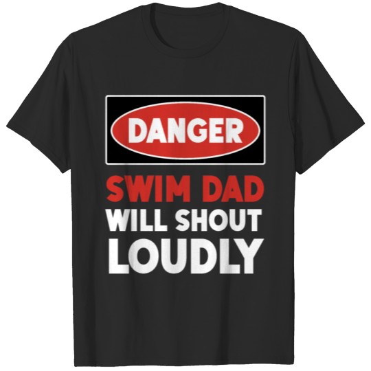 Discover Swimming Swimmer Danger Swim Dad T-shirt