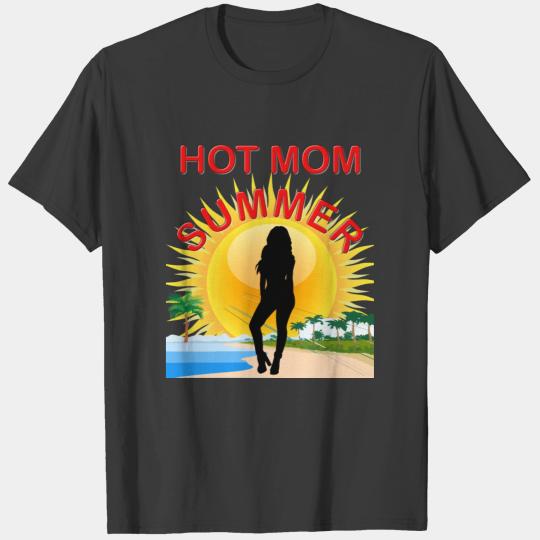 Hot Mom Summer, Summer, mom, hot, funny, love, fun T-shirt