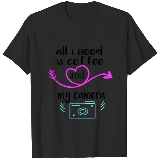 Discover all I need is coffee and camera T-shirt