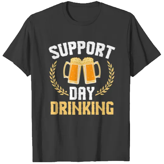 A Beer Tee For Alcoholic Support Day Drinking T-shirt