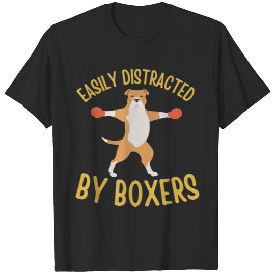 Discover Easily Distracted by Boxers T-shirt