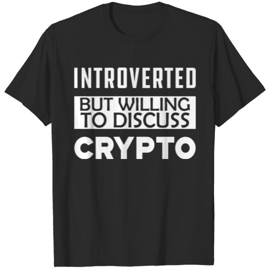 Discover Introverted but willing to discuss crypto T-shirt