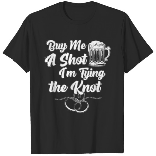 Discover Buy me a shot, I'm trying to tie the knot T-shirt