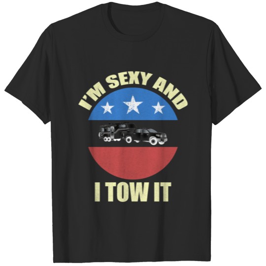 Discover Im sexy and I tow it, RV Camping, Tow truck driver T-shirt