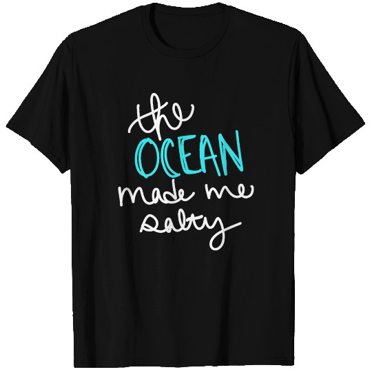 The Ocean Made Me Salty T-shirt