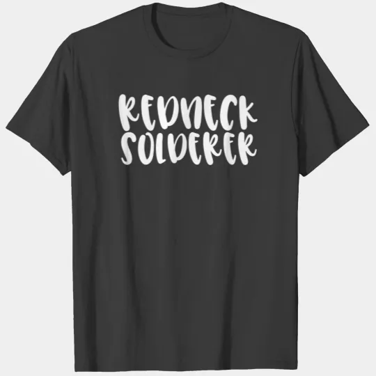 Redneck Solderer T-shirt