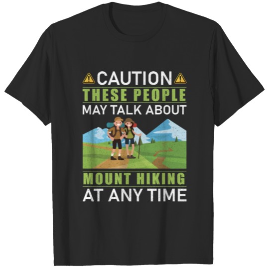 Discover Caution These People May Talk About Mount HikingGi T-shirt
