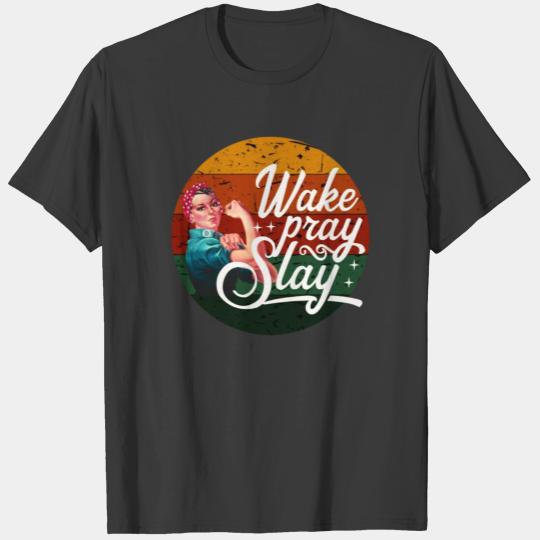Wake Pray Slay With Rosie the Riveter Design T-shirt