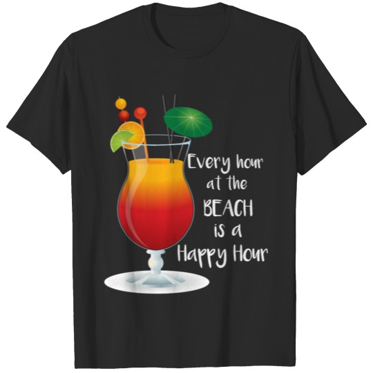 Beach Every Hour at the Beach is a Happy Hour T-shirt