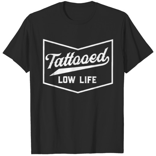 Discover tattooed low life T-shirt