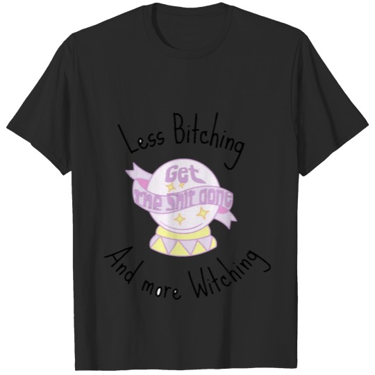Discover less bitching and more witching T-shirt