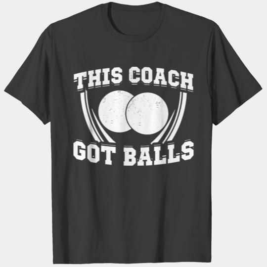 This Trainer Got Balls | Baseball Coach Gift T-shirt