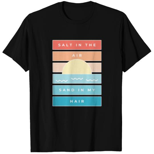 Summer Salt In The Air Sand In My Hair T-Shirt | S T-shirt