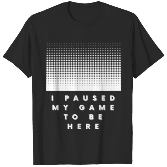 Discover PAUSED MY GAME T-shirt