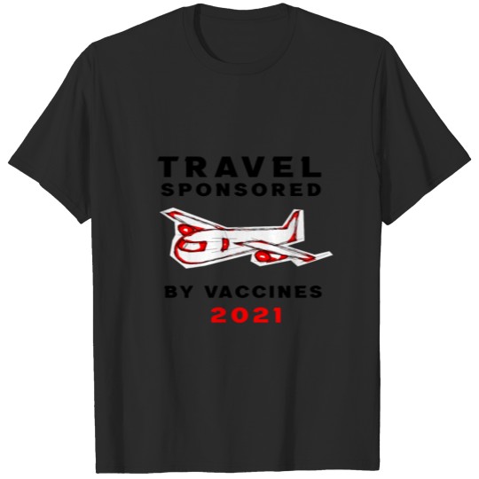 Discover Travel Sponsored by Vaccines 2021 - Funny Gift T-shirt