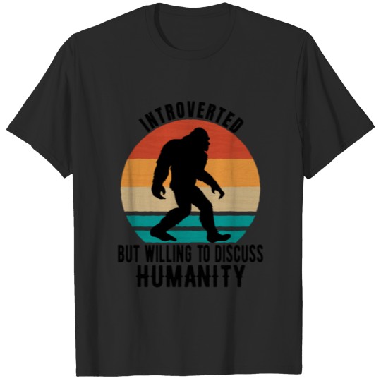 Discover Bigfoot / Sasquatch introverted but willing to T-shirt