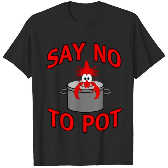 Discover say no to pot lobster T-shirt