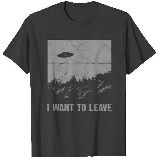 I Want To Leave Ufo Roswell Alien Flying Saucer Co T-shirt