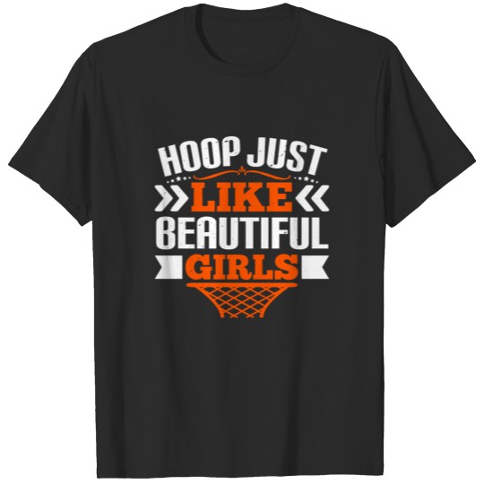 Discover Hoop just like beautiful girls basketball T-shirt