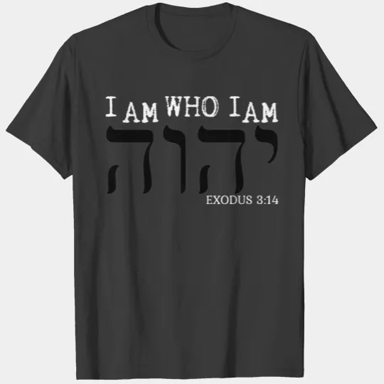 YHWH - Exodus 3:14 T-shirt