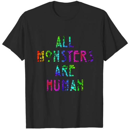 Discover All Monsters Are Human T-shirt