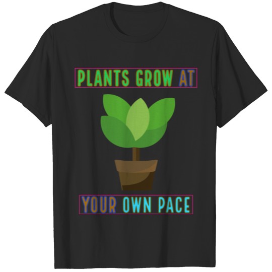 Discover Plants Grow At Your Own pace - Nice T-shirt