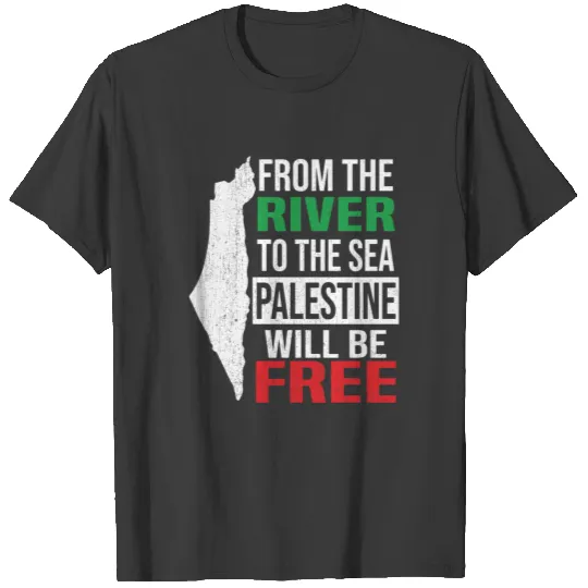 From The River To The Sea Palestine Will Be A Free T-shirt