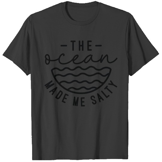 The Ocean Made Me Salty T-shirt