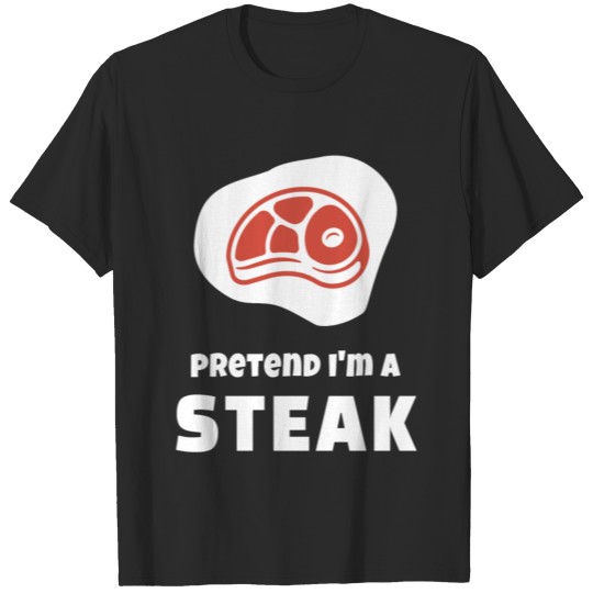 Discover Pretend I'm a steak T-shirt