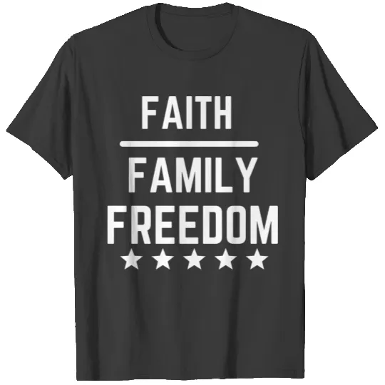 FAITH FAMILY FREEDOM T-shirt