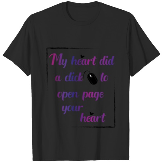 Discover MY HEART DID A CLICK TO OPEN PAGE YOUR HEART T-shirt