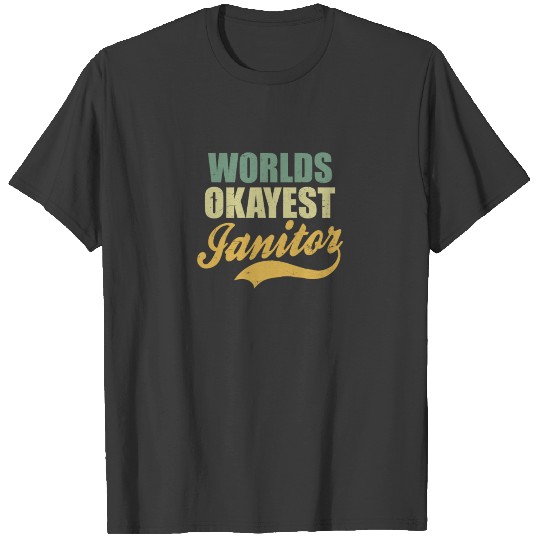 Janitor Worlds Okayest Janitor T-shirt