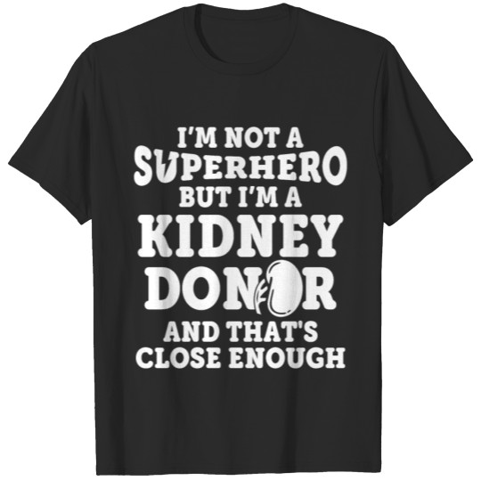 Discover Kidney Transplant Donor Hero Surgery Recovery T-shirt