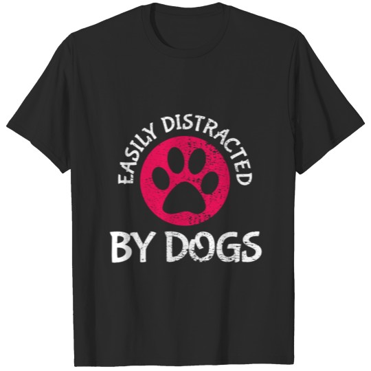 Discover Easily Distracted By Dog T-shirt
