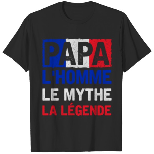 DAD THE MAN THE MYTH THE LEGEND FRANCE FLAG T-shirt