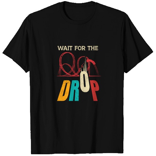 Roller Coaster Wait For The Drop T-shirt