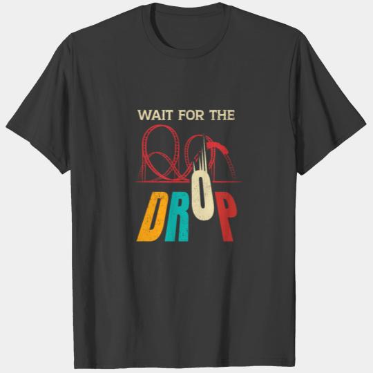 Roller Coaster Wait For The Drop T-shirt