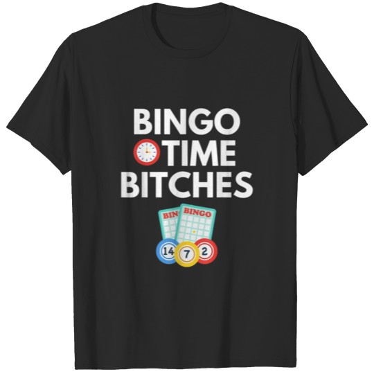 Discover Bingo Time Bitches Funny Bingo Player Game L 1051 T-shirt