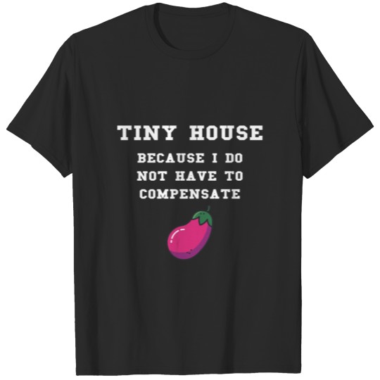 Discover Tiny House Meme T-shirt