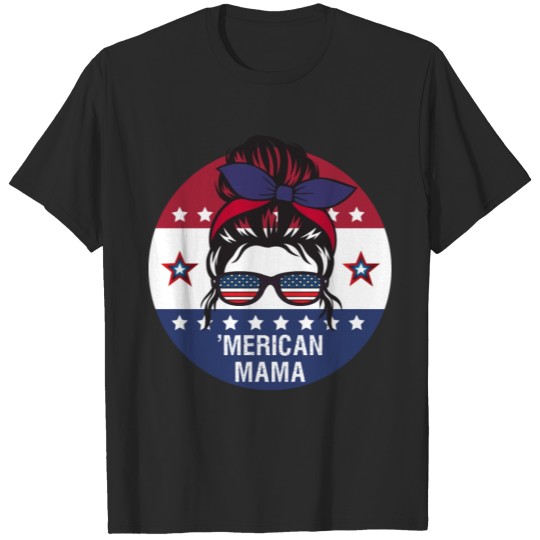 Discover 'MERICAN MAMA 4th of July Independence Day Patriot T-shirt