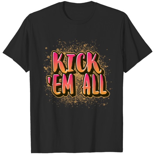 Discover Kick em all Design T-shirt