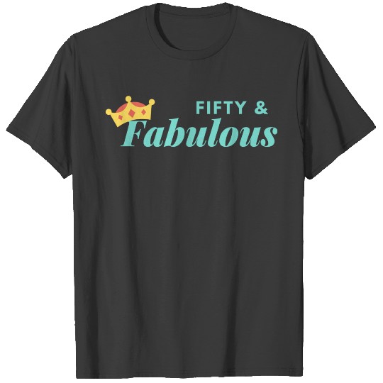 Discover FIFTY & FABULOUS T-shirt