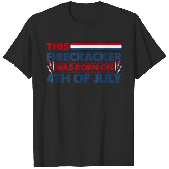 Discover Firecracker Was Born on 4th of July Patriotic T-shirt